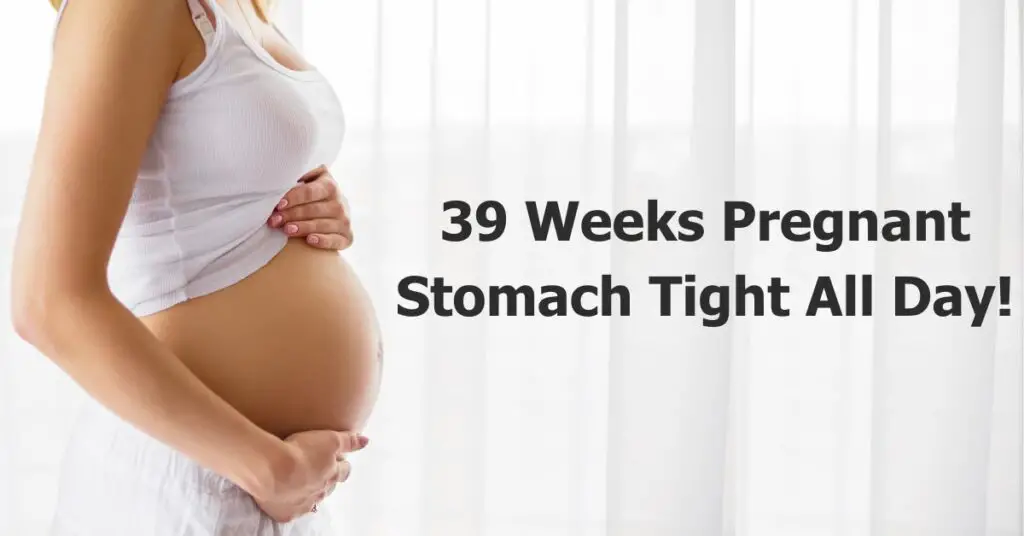 39 semanas de embarazo, estómago apretado todo el día
