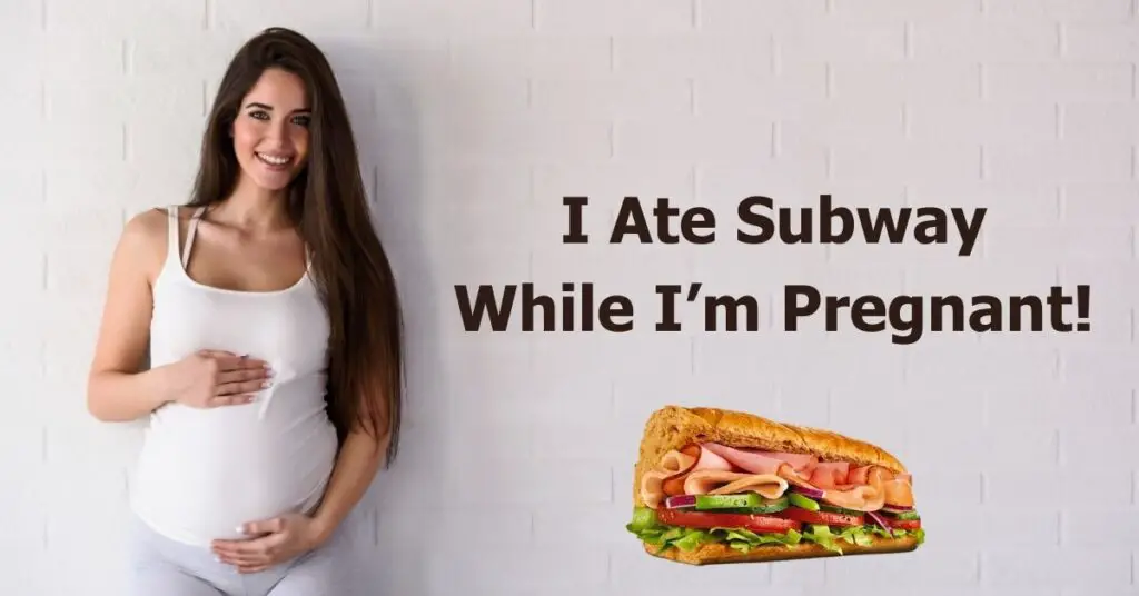 Comí Subway estando embarazada