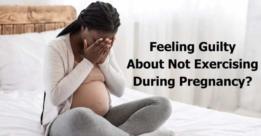 Sentirse culpable por no hacer ejercicio durante el embarazo