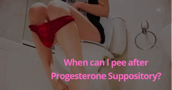 ¿Cuándo puedo orinar después de un supositorio de progesterona?