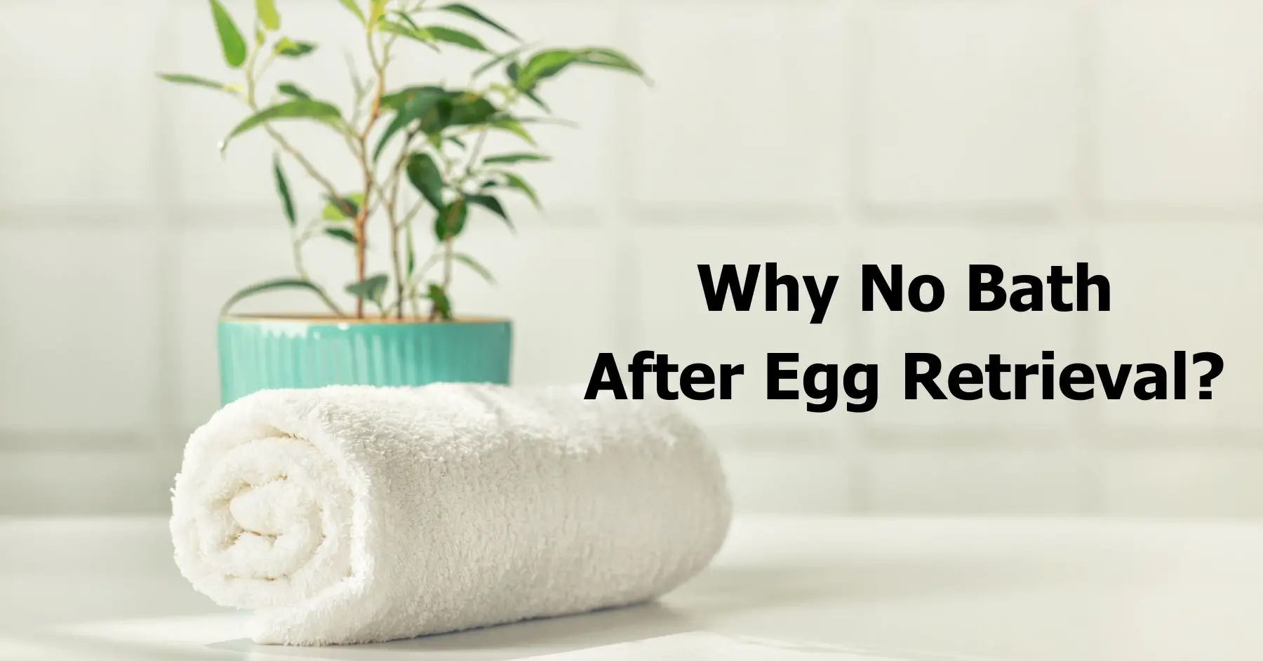 ¿Por qué no bañarse después de la extracción de óvulos? 🛁 – El consejo de una madre