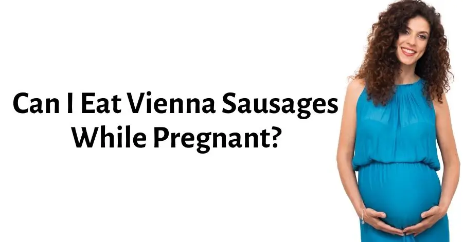 ¿Puedo comer salchichas de Viena durante el embarazo?
